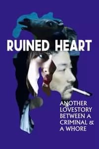 Ruined Heart: Another Lovestory Between a Criminal & a Whore