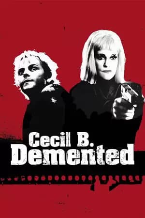 Cecil B. Demented Poster
