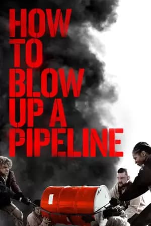 How to Blow Up a Pipeline Poster