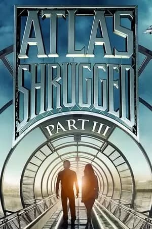 Atlas Shrugged: Who Is John Galt? Poster