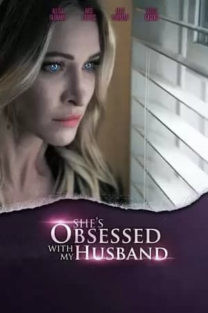 She's Obsessed with My Husband Poster