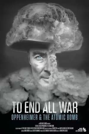 To End All War: Oppenheimer & the Atomic Bomb Poster