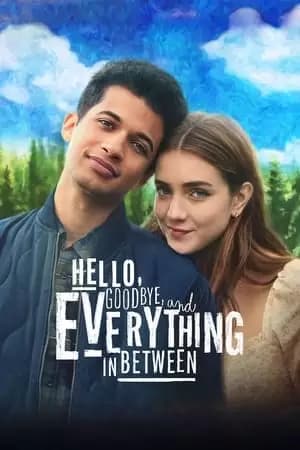 Hello, Goodbye and Everything in Between Poster