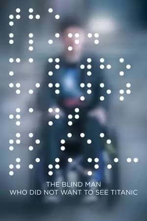 The Blind Man Who Did Not Want to See Titanic Poster